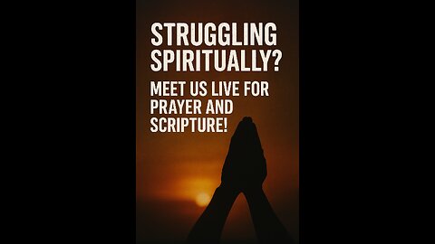 Struggling Spiritually? Meet Us Live for Prayer and Scripture!
