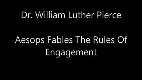 "Understanding Engagement Rules Through AESOP's Fables: Insights by Dr. William L. Pierce"
