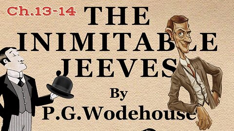 "The Inimaginable Jeeves" (Ch.13-14) PG Wodehouse Visual Audiobook