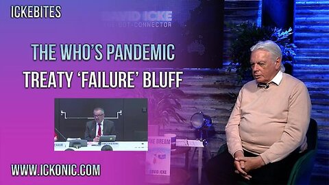 "Unveiling the 'Failure' Bluff of WHO's Pandemic Treaty: A Perspective by David Icke"