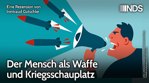 Der Mensch als Waffe und Kriegsschauplatz | Irmtraud Gutschke | NDS