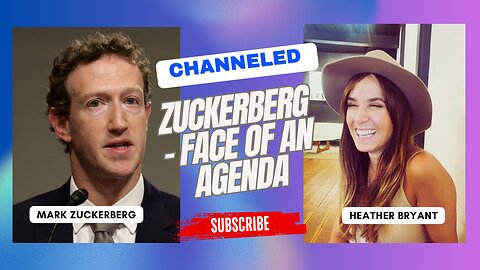 Channeled; Zuckerberg - Face of an Agenda. Fame and Fortune Comes with a Price