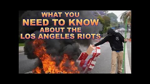 What You Need To Know About The LA RIOTS