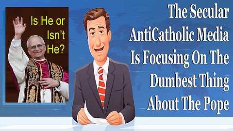 The Secular AntiCatholic Media Is Focusing On The Dumbest Thing About The Pope