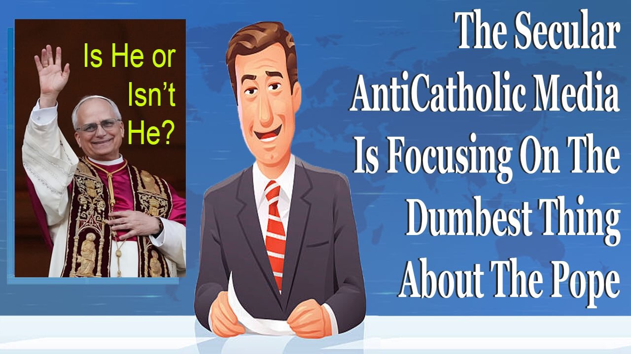 The Secular AntiCatholic Media Is Focusing On The Dumbest Thing About The Pope