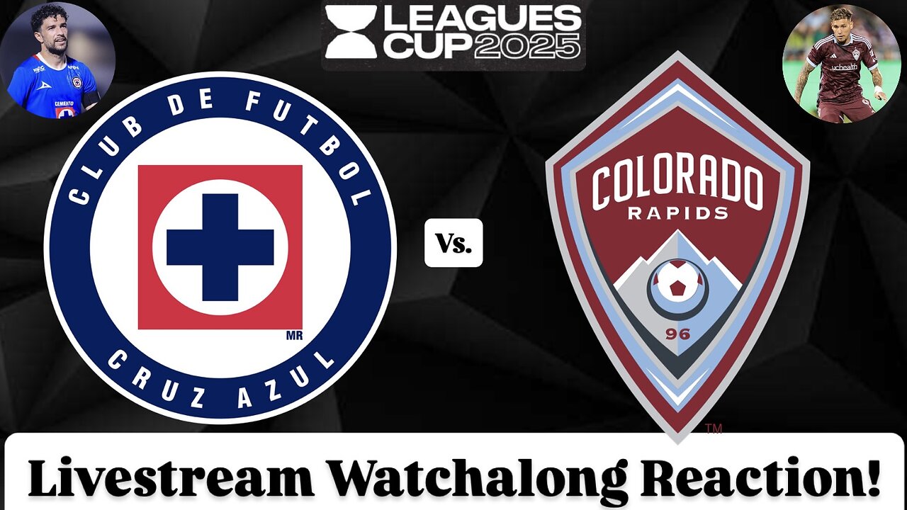 CF Cruz Azul Vs. Colorado Rapids Leagues Cup 2025 Livestream Watchalong Reaction