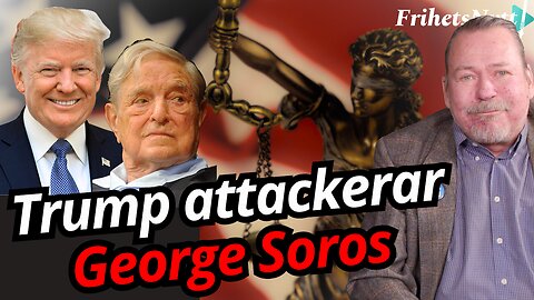 Trump attackerar George Soros kan sitta fängelse - Håkan Bergmark