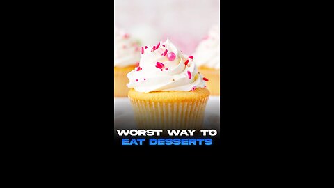 The Worst Way to Eat Dessert