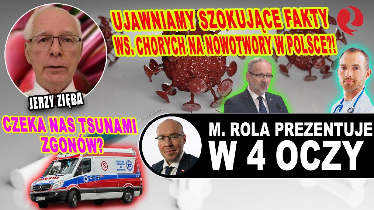 Ujawniamy szokujące fakty ws. chorych na nowotwory w Polsce?! CZEKA NAS TSUNAMI ZGONÓW? Jerzy Zięba u Marcina Roli!