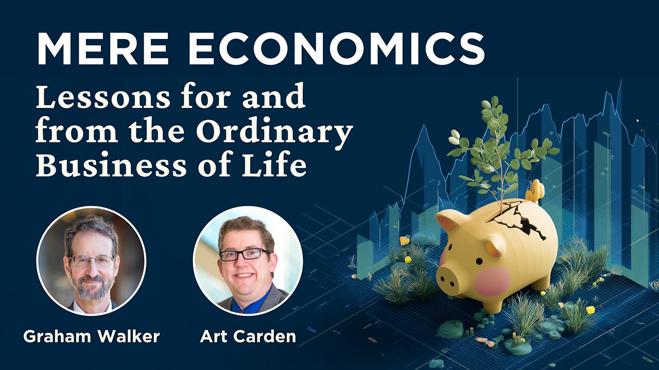 Mere Economics: Lessons for and From the Ordinary Business of Life