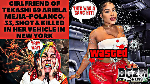 Girlfriend of Tekashi 69 Ariela Mejia-Polanco, 33, Shot & Killed In Her Vehicle In New York
