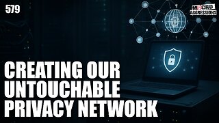 #579: Creating Our Untouchable Privacy Network | John Sneisen