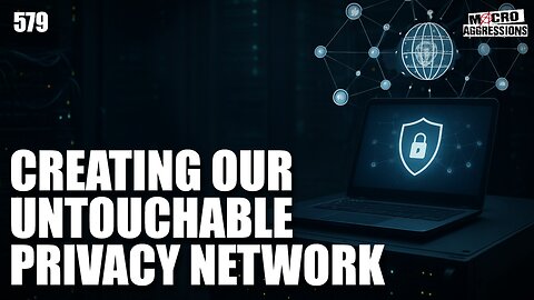 #579: Creating Our Untouchable Privacy Network | John Sneisen
