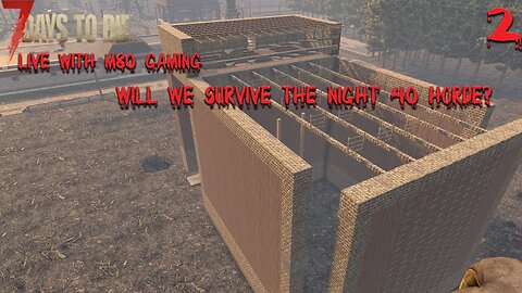 7 Days to Die live stream with M80 Gaming Episode 2