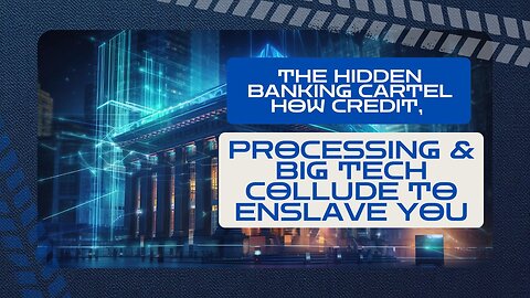 The Hidden Banking Cartel How Credit, Processing & Big Tech Collude to Enslave You
