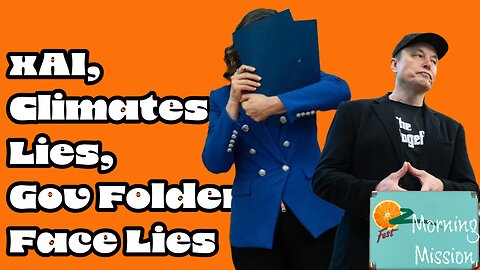 Morning Mission: xAI, Climate Lies, Gov Folder Face Lies