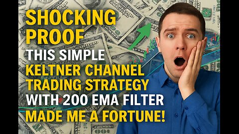 Shocking Proof: This Simple Keltner Channel Trading Strategy With 200 EMA Filter Made Me a Fortune!