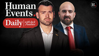 HUMAN EVENTS DAILY WITH JACK POSOBIEC
