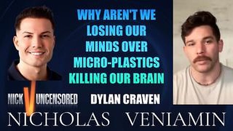 Dylan Craven Discusses Micro-Plastics Killing Our Bodies with Nicholas Veniamin