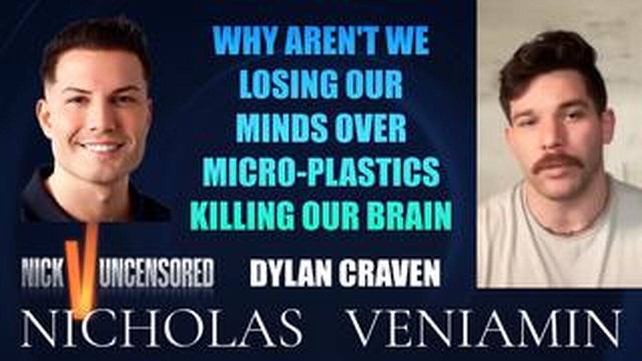 Dylan Craven Discusses Micro-Plastics Killing Our Bodies with Nicholas Veniamin