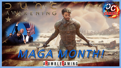 Happy MAGA Month - The Deep Desert Calls Once Again w/#CitizenCast #RumbleGaming