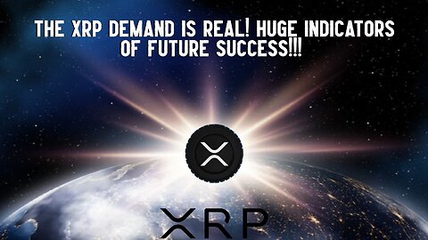 The XRP Demand Is REAL! HUGE Indicators Of FUTURE SUCCESS!!!