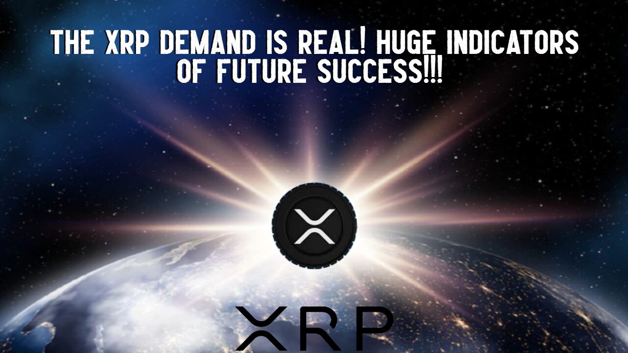 The XRP Demand Is REAL! HUGE Indicators Of FUTURE SUCCESS!!!