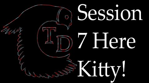 The Darkness Collective - Session 7 - Here Kitty!