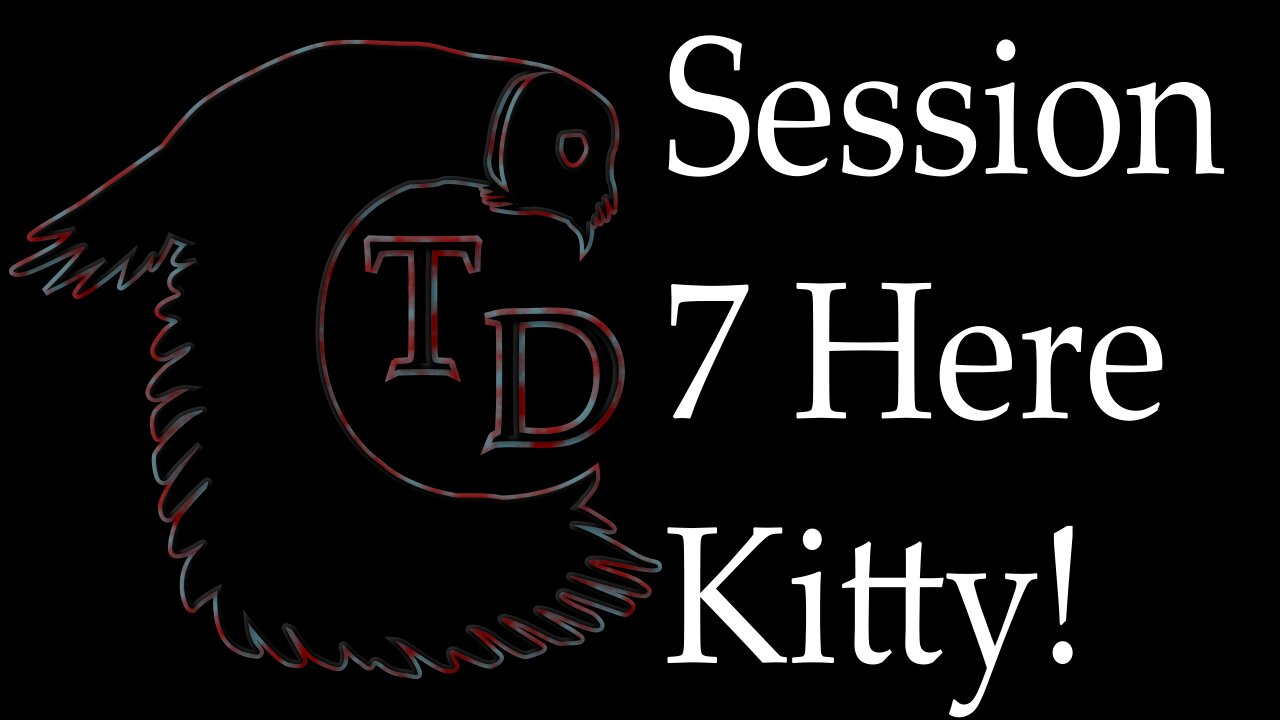 The Darkness Collective - Session 7 - Here Kitty!