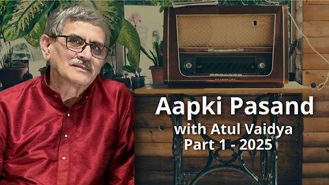 Aap Ki Pasand Part 1 - 2025 Presented by Atul Vaidya