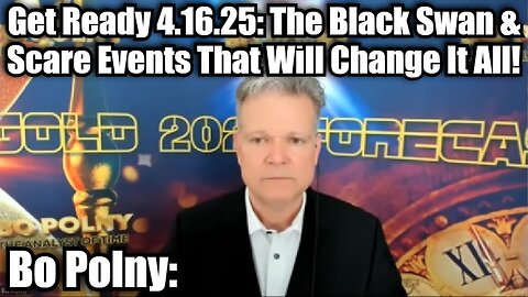 Bo Polny: Get Ready 4.16.25: The Black Swan & Scare Events That Will Change It All!