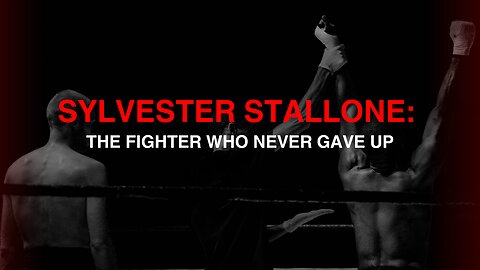 Sylvester Stallone: The Fighter Who Never Gave Up