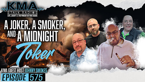 KMA Talk Radio Episode 575 – A Joker, A Smoker, And A Midnight Toker