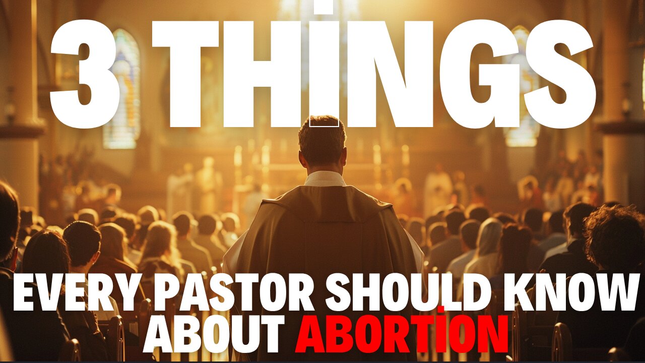 3 Things Every Pastor Should Know About Abortion