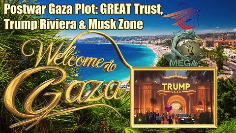 Postwar Gaza Plot: GREAT Trust, Trump Riviera & Musk Zone