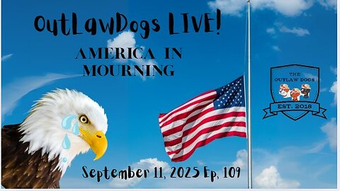 OutLawDogs LIVE! Ep. 109-America in Mourning