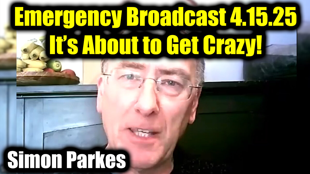 Simon Parkes Emergency Broadcast 4.15.25 - It’s About to Get Crazy! Trump's Next Move