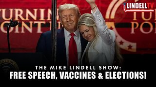 THE MIKE LINDELL SHOW: FREE SPEECH, VACCINES & ELECTIONS!