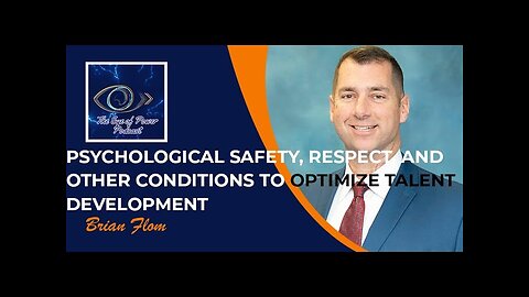 Psychological Safety, Respect, and Other Conditions to Optimize Talent Development with Brian Flom