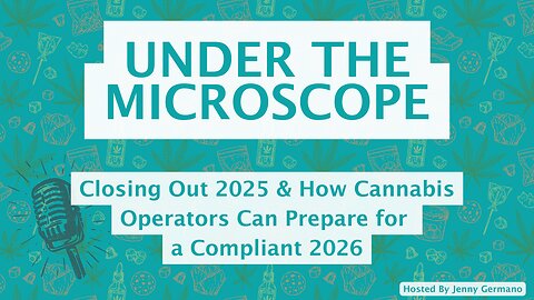 Closing Out 2025 & How Cannabis Operators Can Prepare for a Compliant 2026
