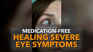 Medication-Free Healing Severe Eye Symptoms