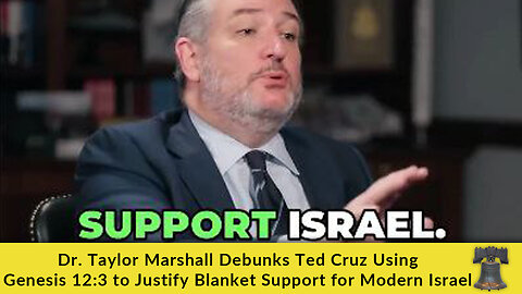 Dr. Taylor Marshall Debunks Ted Cruz Using Genesis 12:3 to Justify Blanket Support for Modern Israel