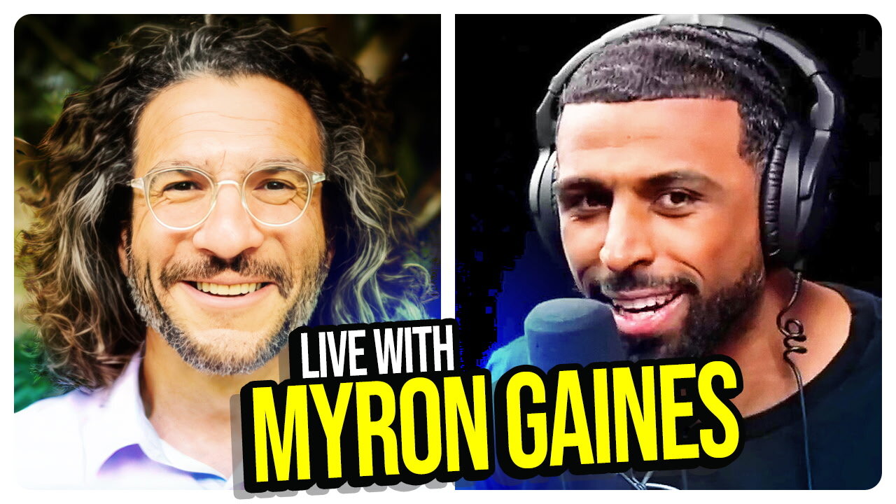 Live with Myron Gaines - from Global Politics to the "Manosphere" & Everything in Between