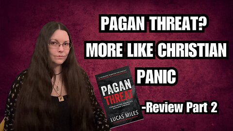 Debunking 'Pagan Threat' Pt. 2: A Pagan's Angry Takedown of Miles' Pagan vs. Christian Comparison