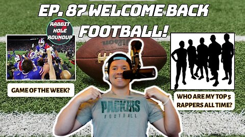 Rabbit Hole Roundup 87: WELCOME BACK FOOTBALL! | NFL Recap and Overreactions, Top 5 Rappers All Time