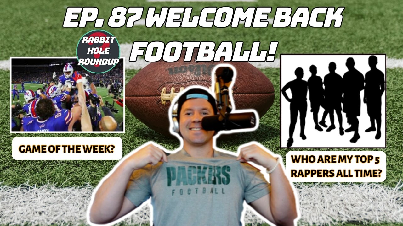 Rabbit Hole Roundup 87: WELCOME BACK FOOTBALL! | NFL Recap and Overreactions, Top 5 Rappers All Time