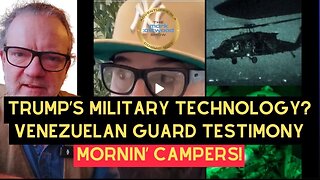 Trump's Advanced Military Technology? What Does He Mean? Mornin' Campers!