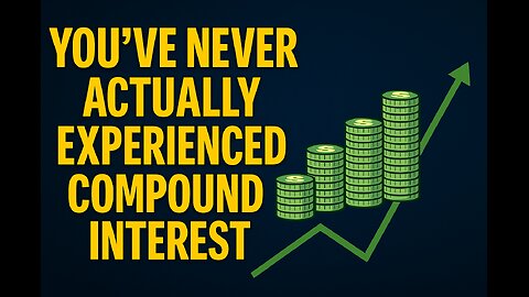 You’ve Never Actually Experienced Compound Interest (Here’s Why)