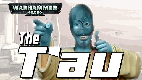 The T’au : Greater Good? Lesser Evil?
