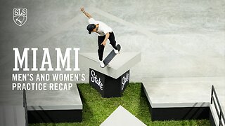 SLS Miami Practice Recap - Rayssa Leal, Nyjah Huston, Sora Shirai & more